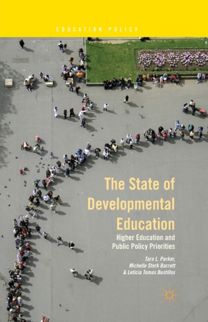 The State of Developmental Education : Higher Education and Public Policy Priorities, Paperback / softback Book