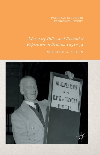 Monetary Policy and Financial Repression in Britain, 1951 - 59, Paperback / softback Book