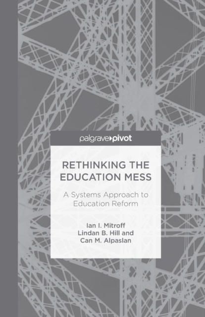Rethinking the Education Mess: A Systems Approach to Education Reform, Paperback / softback Book