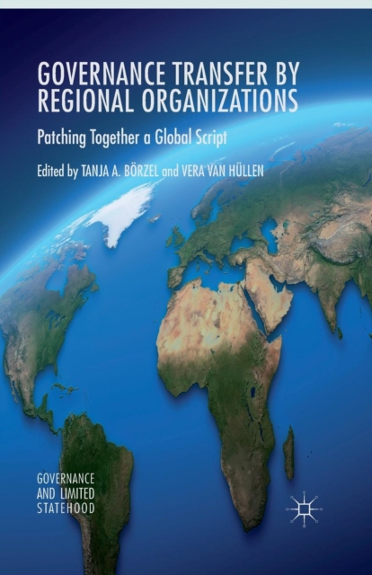 Governance Transfer by Regional Organizations : Patching Together a Global Script, Paperback / softback Book
