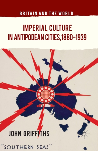 Imperial Culture in Antipodean Cities, 1880-1939, Paperback / softback Book