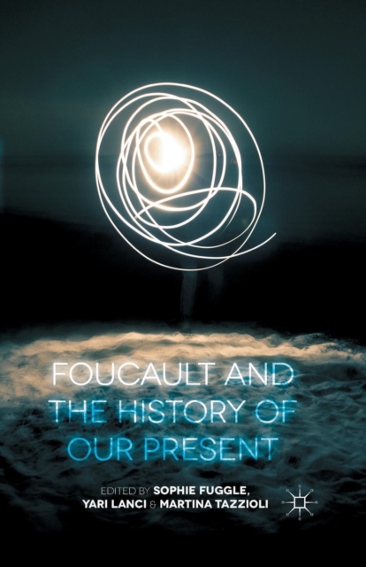 Foucault and the History of Our Present, Paperback / softback Book