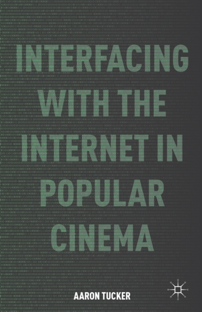 Interfacing with the Internet in Popular Cinema, Paperback / softback Book