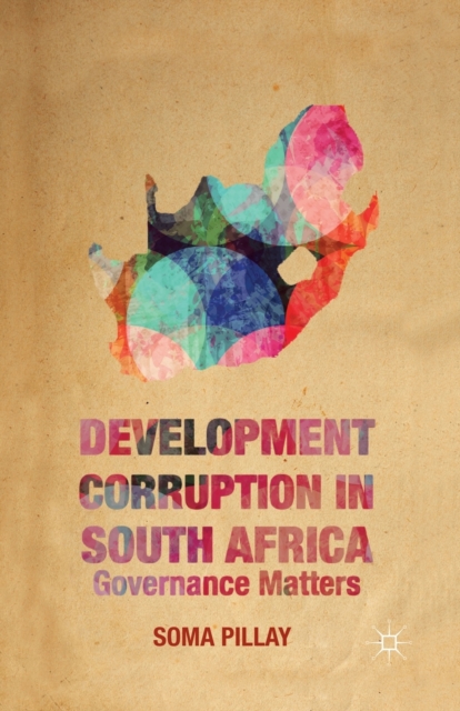 Development Corruption in South Africa : Governance Matters, Paperback / softback Book
