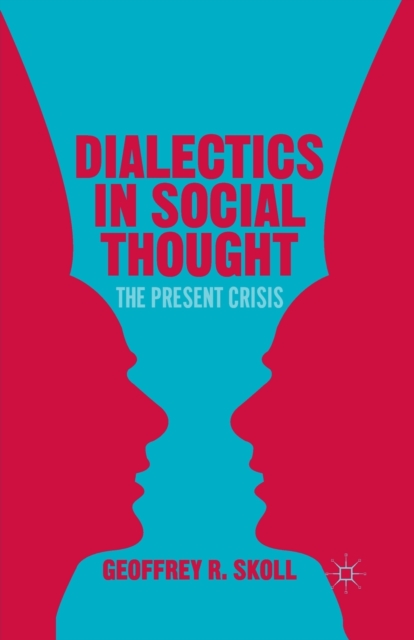 Dialectics in Social Thought : The Present Crisis, Paperback / softback Book