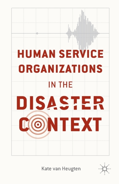 Human Service Organizations in the Disaster Context, Paperback / softback Book