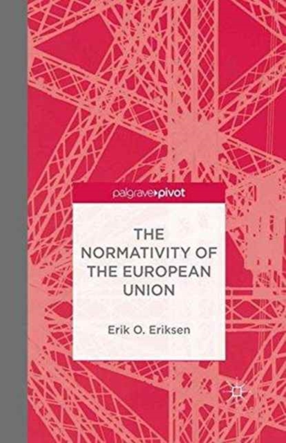 The Normativity of the European Union, Paperback / softback Book
