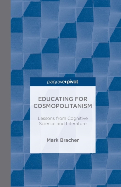 Educating for Cosmopolitanism: Lessons from Cognitive Science and Literature, Paperback / softback Book