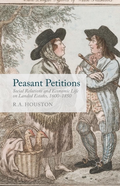 Peasant Petitions : Social Relations and Economic Life on Landed Estates, 1600-1850, Paperback / softback Book