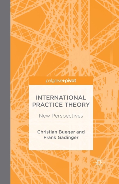 International Practice Theory : New Perspectives, Paperback / softback Book