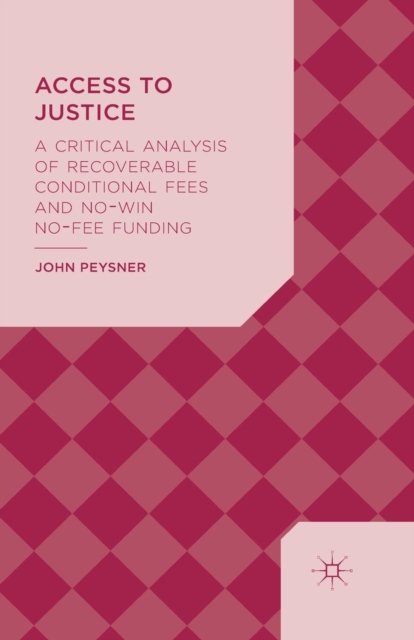 Access to Justice : A Critical Analysis of Recoverable Conditional Fees and No Win No Fee Funding, Paperback / softback Book