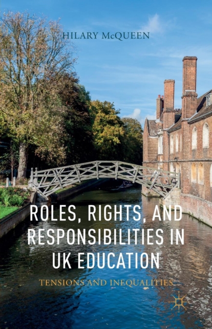 Roles, Rights, and Responsibilities in UK Education : Tensions and Inequalities, Paperback / softback Book