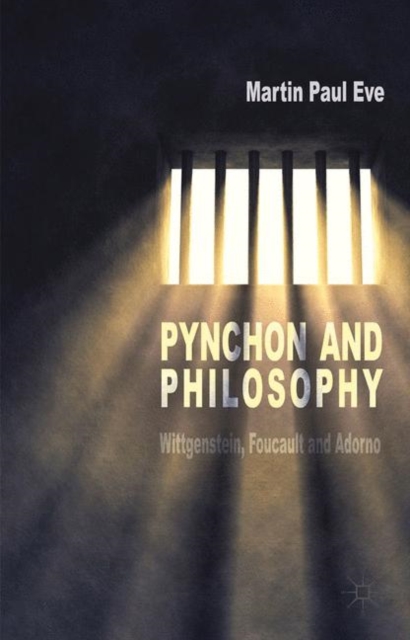 Pynchon and Philosophy : Wittgenstein, Foucault and Adorno, Paperback / softback Book