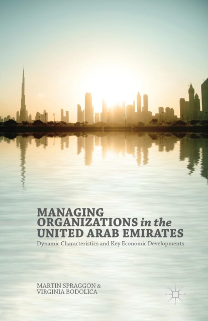 Managing Organizations in the United Arab Emirates : Dynamic Characteristics and Key Economic Developments, Paperback / softback Book