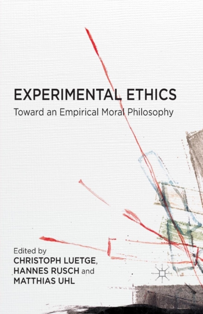 Experimental Ethics : Toward an Empirical Moral Philosophy, Paperback / softback Book