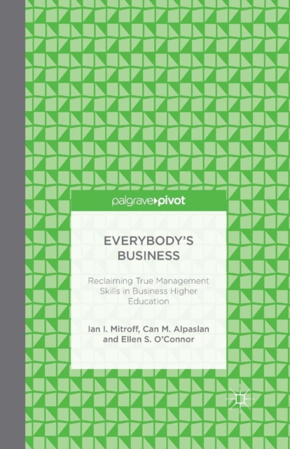 Everybody's Business: Reclaiming True Management Skills in Business Higher Education, Paperback / softback Book