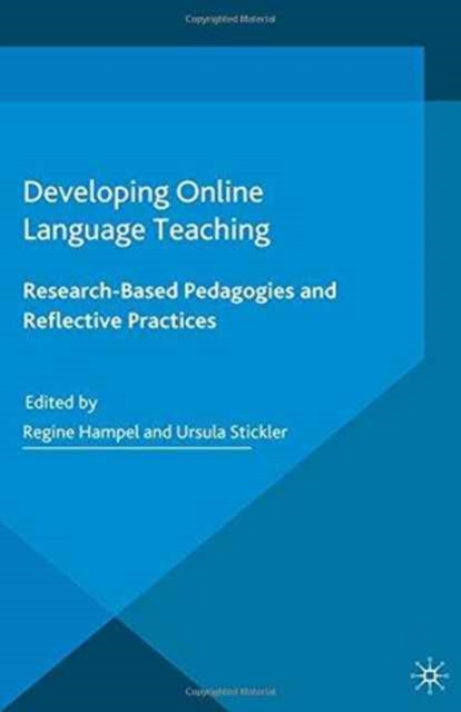 Developing Online Language Teaching : Research-Based Pedagogies and Reflective Practices, Paperback / softback Book