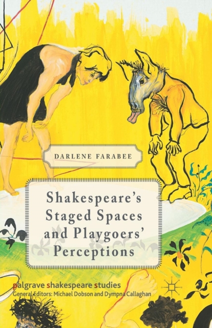 Shakespeare's Staged Spaces and Playgoers' Perceptions, Paperback / softback Book
