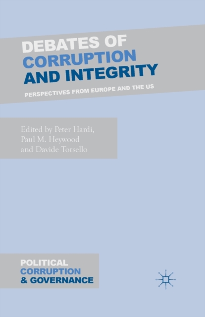 Debates of Corruption and Integrity : Perspectives from Europe and the US, Paperback / softback Book