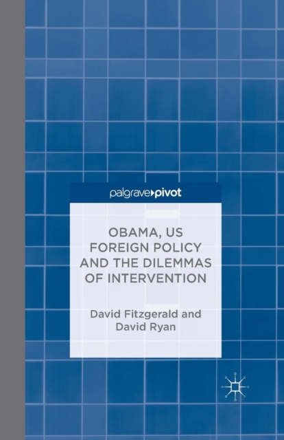Obama, US Foreign Policy and the Dilemmas of Intervention, Paperback / softback Book