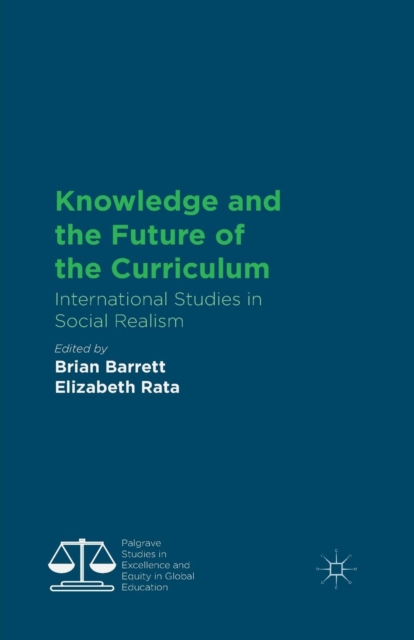 Knowledge and the Future of the Curriculum : International Studies in Social Realism, Paperback / softback Book
