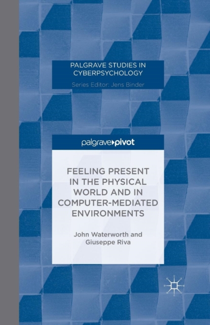 Feeling Present in the Physical World and in Computer-Mediated Environments, Paperback / softback Book