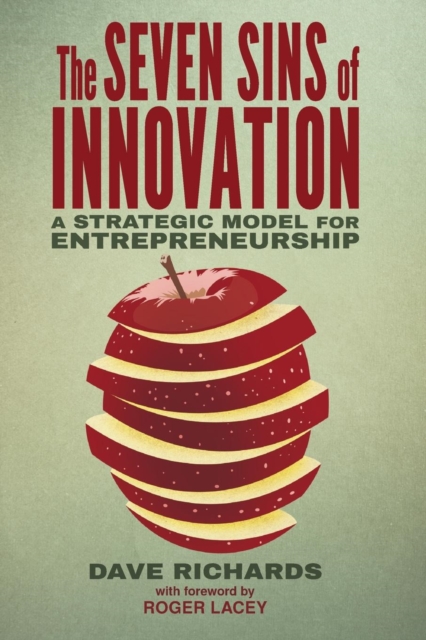 The Seven Sins of Innovation : A Strategic Model for Entrepreneurship, Paperback / softback Book
