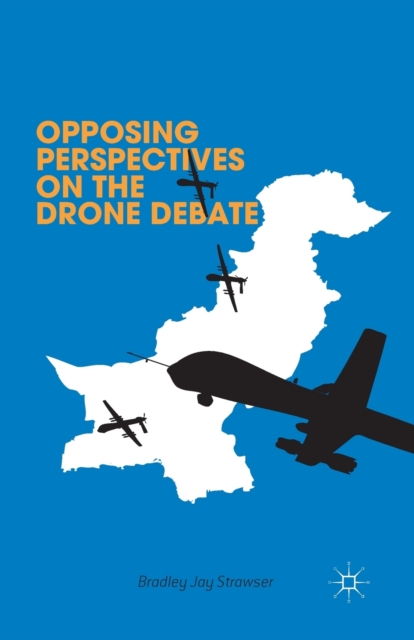 Opposing Perspectives on the Drone Debate, Paperback / softback Book