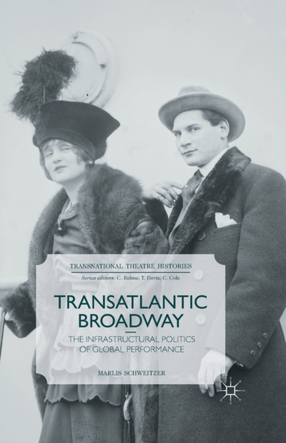 Transatlantic Broadway : The Infrastructural Politics of Global Performance, Paperback / softback Book
