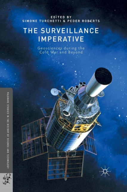 The Surveillance Imperative : Geosciences during the Cold War and Beyond, Paperback / softback Book