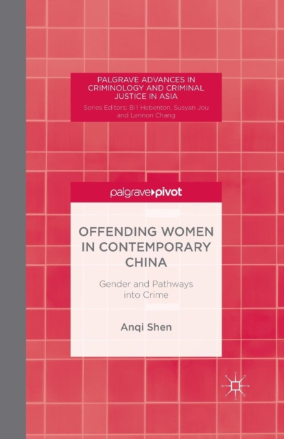 Offending Women in Contemporary China : Gender and Pathways into Crime, Paperback / softback Book