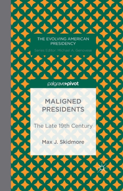 Maligned Presidents: The Late 19th Century, Paperback / softback Book