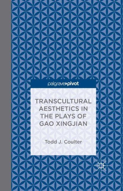 Transcultural Aesthetics in the Plays of Gao Xingjian, Paperback / softback Book