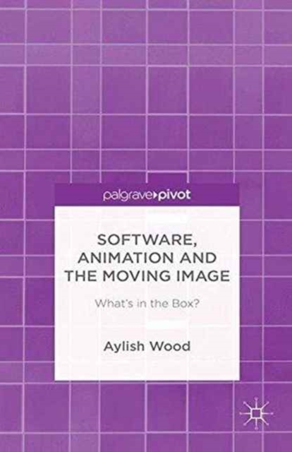 Software, Animation and the Moving Image : What's in the Box?, Paperback / softback Book