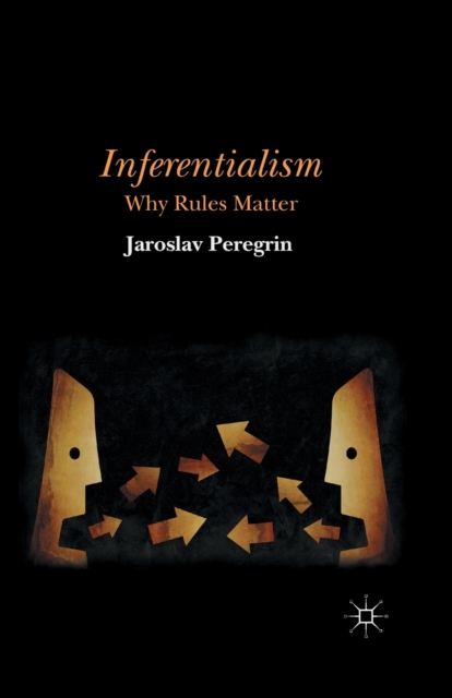 Inferentialism : Why Rules Matter, Paperback / softback Book