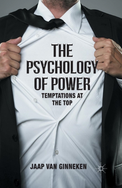 The Psychology of Power : Temptation at the Top, Paperback / softback Book