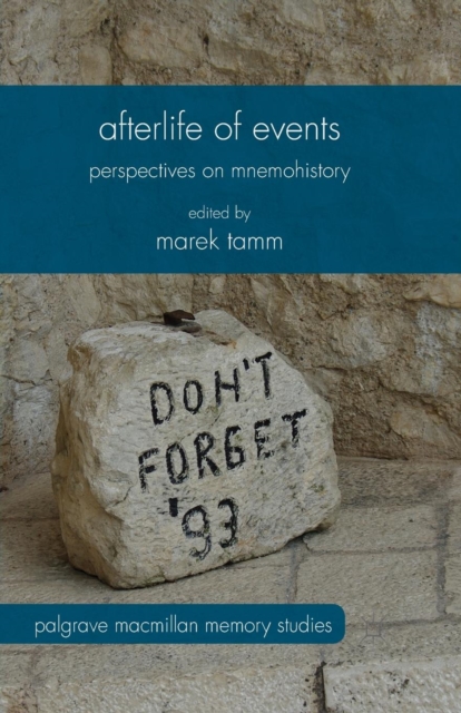 Afterlife of Events : Perspectives on Mnemohistory, Paperback / softback Book