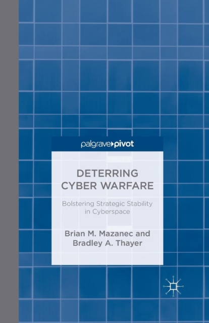 Deterring Cyber Warfare : Bolstering Strategic Stability in Cyberspace, Paperback / softback Book