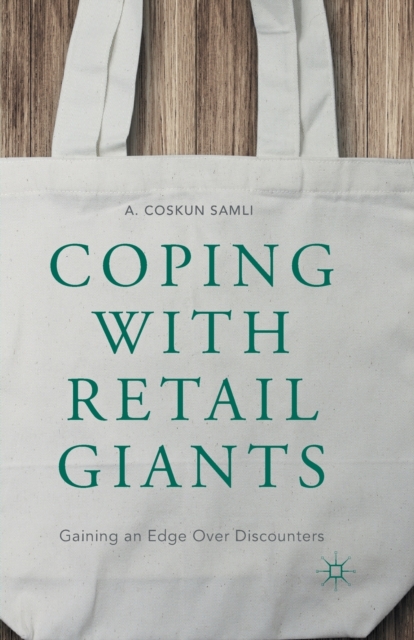 Coping with Retail Giants : Gaining an Edge Over Discounters, Paperback / softback Book