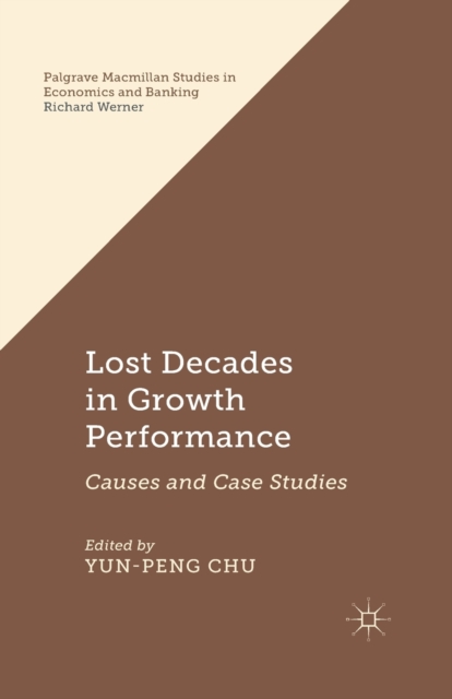 Lost Decades in Growth Performance : Causes and Case Studies, Paperback / softback Book