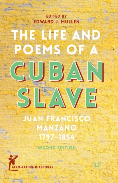 The Life and Poems of a Cuban Slave : Juan Francisco Manzano 1797-1854, Paperback / softback Book