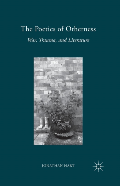 The Poetics of Otherness : War, Trauma, and Literature, Paperback / softback Book