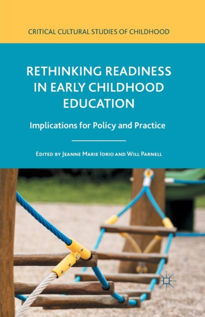 Rethinking Readiness in Early Childhood Education : Implications for Policy and Practice, Paperback / softback Book