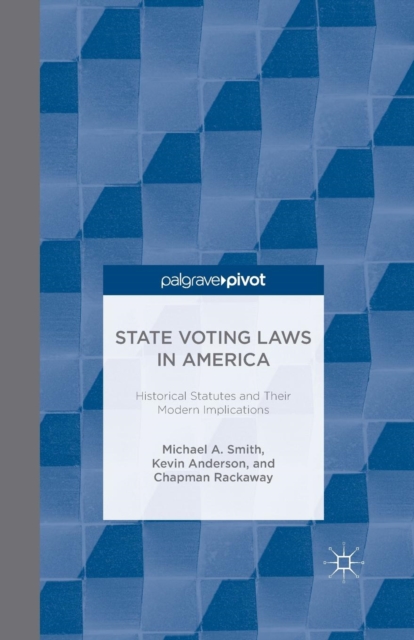 State Voting Laws in America: Historical Statutes and Their Modern Implications, Paperback / softback Book