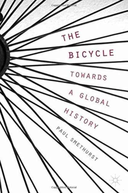 The Bicycle - Towards a Global History, Paperback / softback Book