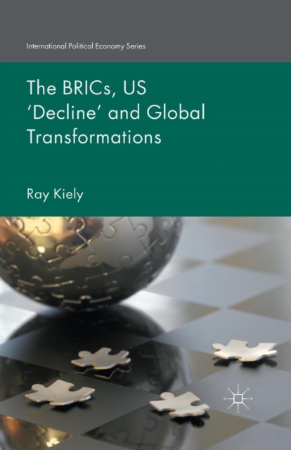 The BRICs, US ‘Decline’ and Global Transformations, Paperback / softback Book