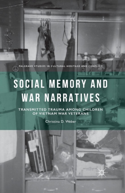 Social Memory and War Narratives : Transmitted Trauma among Children of Vietnam War Veterans, Paperback / softback Book