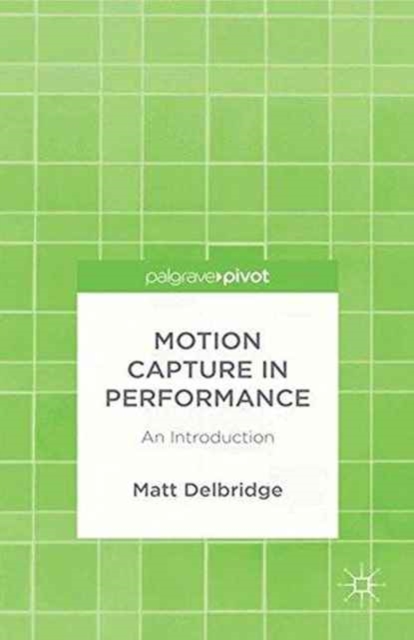 Motion Capture in Performance : An Introduction, Paperback / softback Book