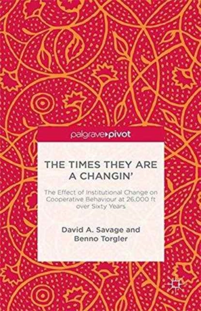 The Times They Are A Changin' : The Effect of Institutional Change on Cooperative Behaviour at 26,000ft over Sixty Years, Paperback / softback Book