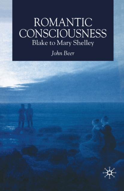 Romantic Consciousness : Blake to Mary Shelley, Paperback / softback Book